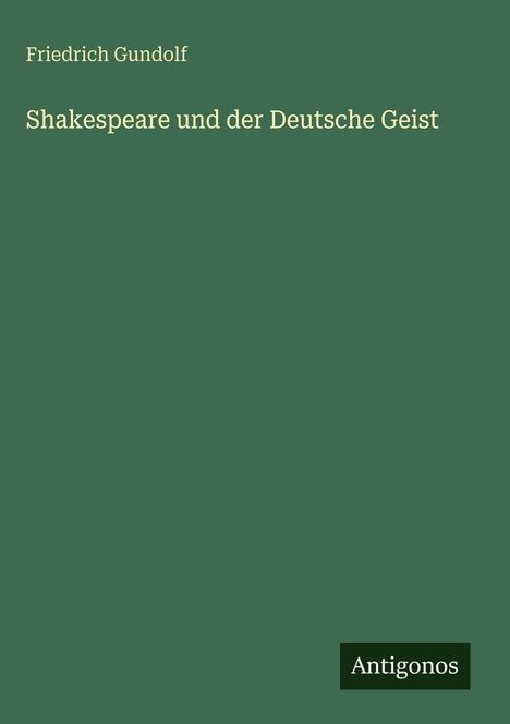 Friedrich Gundolf: Shakespeare und der Deutsche Geist, Buch