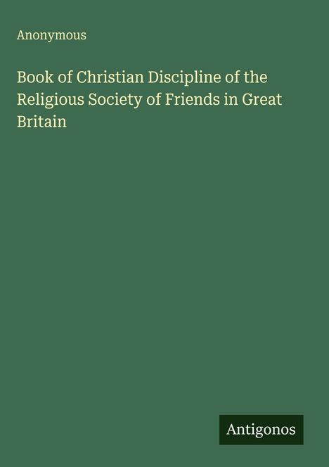 Anonymous: Book of Christian Discipline of the Religious Society of Friends in Great Britain, Buch
