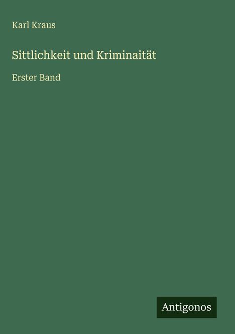 Karl Kraus: Sittlichkeit und Kriminaität, Buch