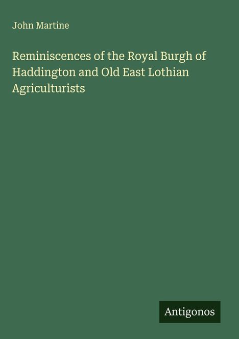 John Martine: Reminiscences of the Royal Burgh of Haddington and Old East Lothian Agriculturists, Buch