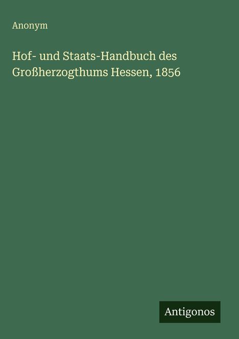 Anonym: Hof- und Staats-Handbuch des Großherzogthums Hessen, 1856, Buch