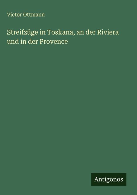 Victor Ottmann: Streifzüge in Toskana, an der Riviera und in der Provence, Buch