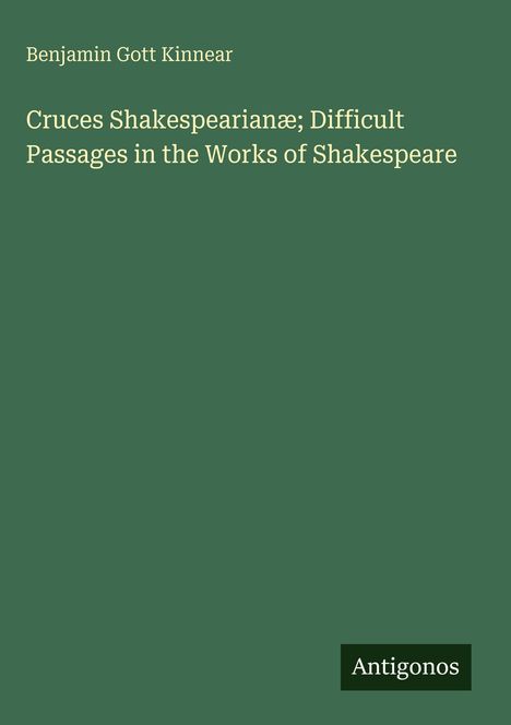Benjamin Gott Kinnear: Cruces Shakespearianæ; Difficult Passages in the Works of Shakespeare, Buch