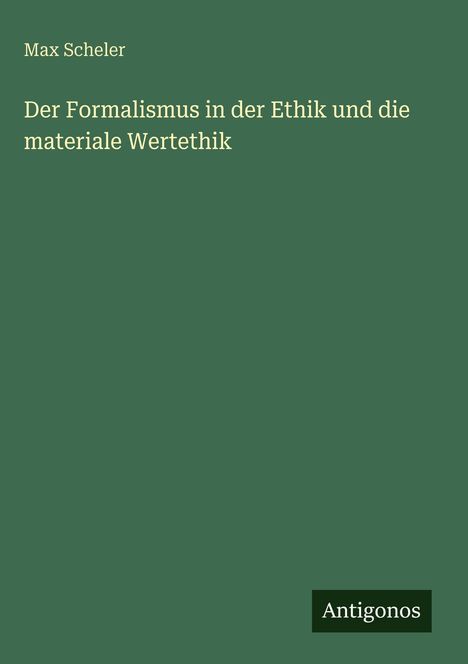 Max Scheler: Der Formalismus in der Ethik und die materiale Wertethik, Buch