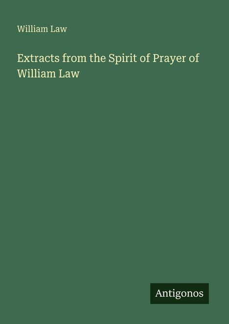 William Law: Extracts from the Spirit of Prayer of William Law, Buch