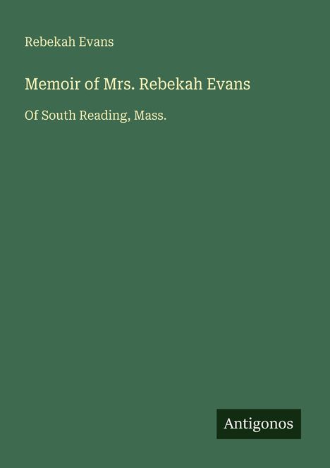 Rebekah Evans: Memoir of Mrs. Rebekah Evans, Buch