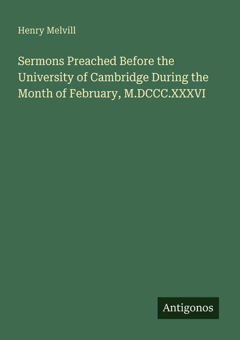 Henry Melvill: Sermons Preached Before the University of Cambridge During the Month of February, M.DCCC.XXXVI, Buch