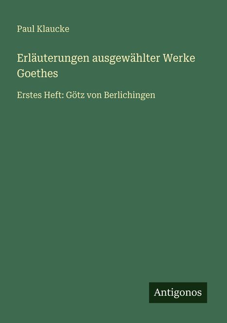 Paul Klaucke: Erläuterungen ausgewählter Werke Goethes, Buch