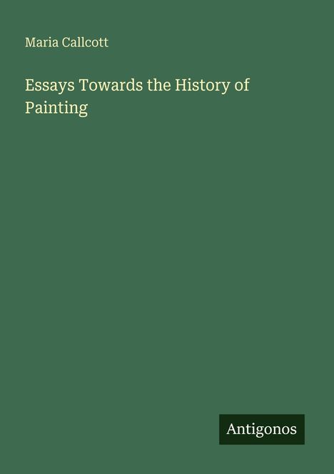 Maria Callcott: Essays Towards the History of Painting, Buch