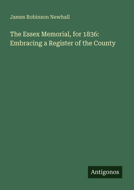James Robinson Newhall: The Essex Memorial, for 1836: Embracing a Register of the County, Buch
