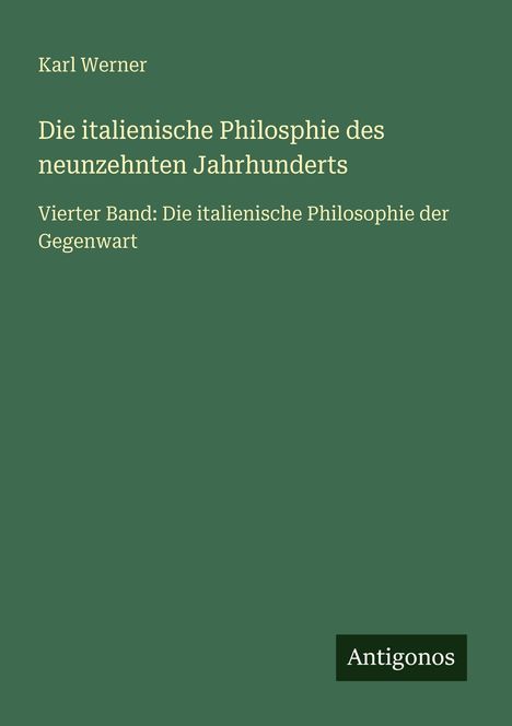 Karl Werner: Die italienische Philosphie des neunzehnten Jahrhunderts, Buch