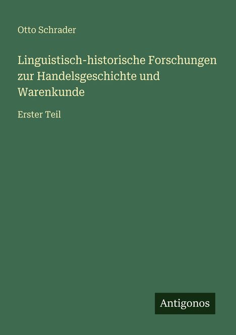 Otto Schrader: Linguistisch-historische Forschungen zur Handelsgeschichte und Warenkunde, Buch