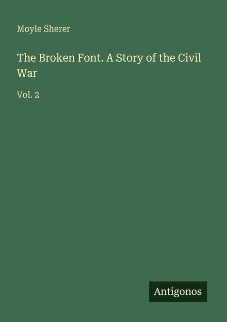 Moyle Sherer: The Broken Font. A Story of the Civil War, Buch