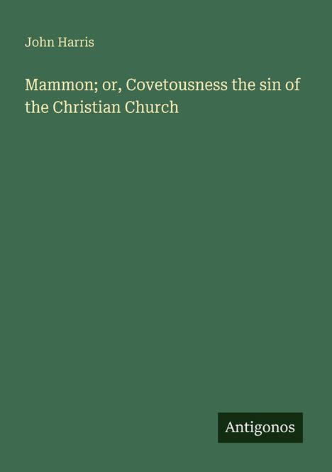 John Harris: Mammon; or, Covetousness the sin of the Christian Church, Buch