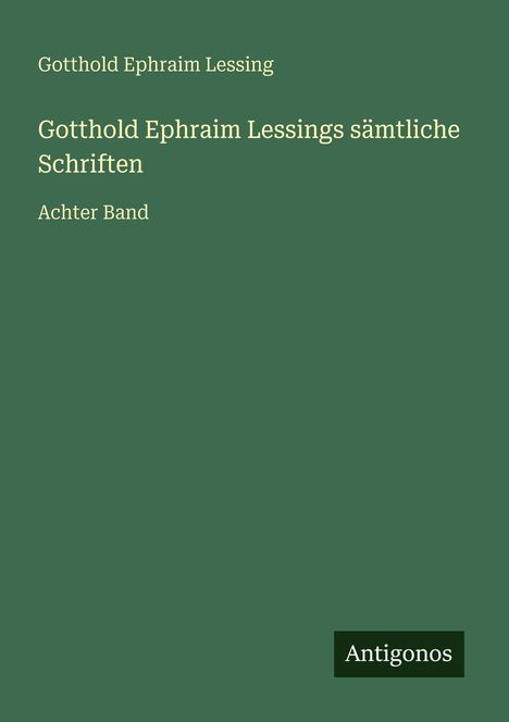 Gotthold Ephraim Lessing: Gotthold Ephraim Lessings sämtliche Schriften, Buch