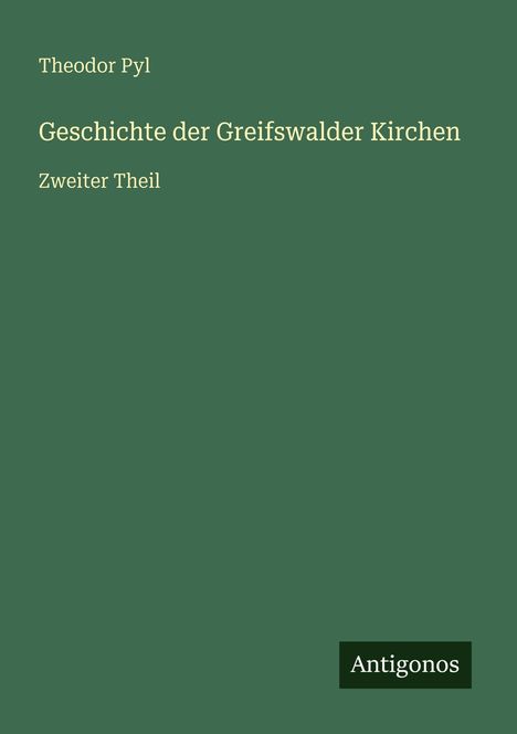 Theodor Pyl: Geschichte der Greifswalder Kirchen, Buch