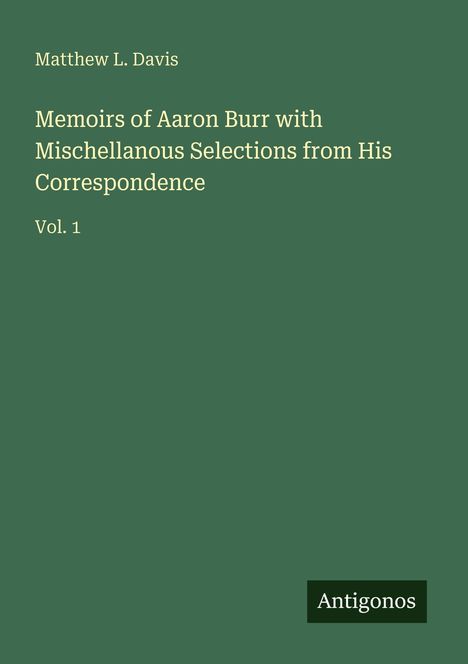 Matthew L. Davis: Memoirs of Aaron Burr with Mischellanous Selections from His Correspondence, Buch