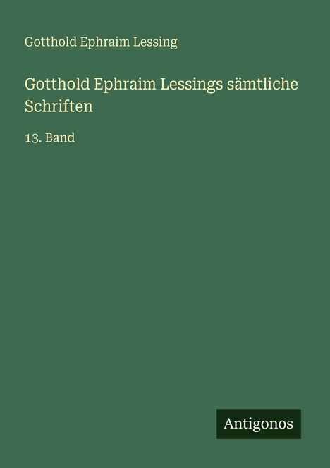 Gotthold Ephraim Lessing: Gotthold Ephraim Lessings sämtliche Schriften, Buch