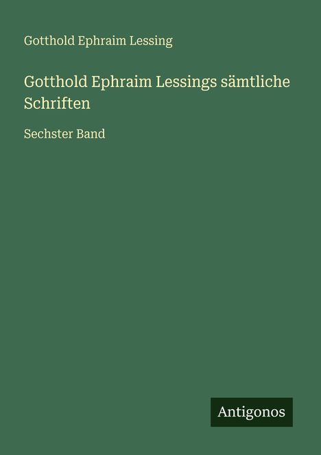 Gotthold Ephraim Lessing: Gotthold Ephraim Lessings sämtliche Schriften, Buch