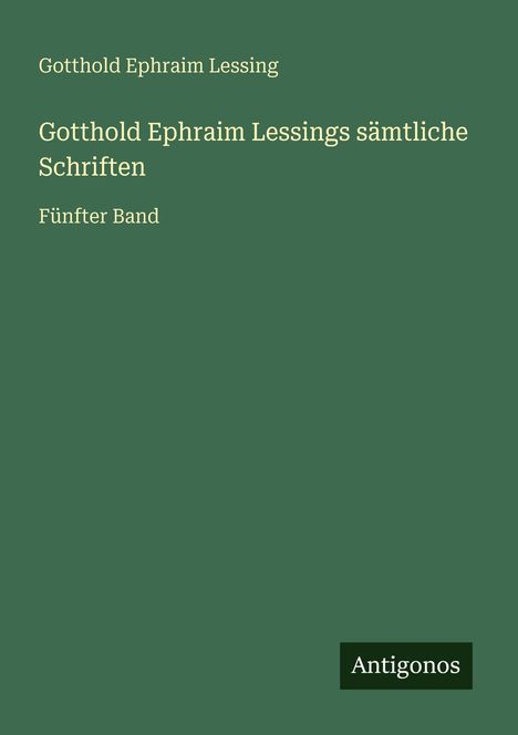Gotthold Ephraim Lessing: Gotthold Ephraim Lessings sämtliche Schriften, Buch