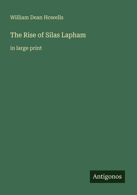 William Dean Howells: The Rise of Silas Lapham, Buch