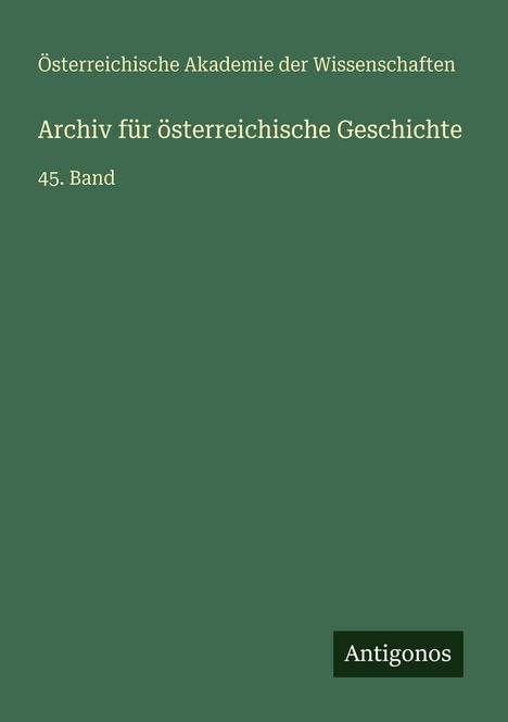 Österreichische Akademie der Wissenschaften: Archiv für österreichische Geschichte, Buch