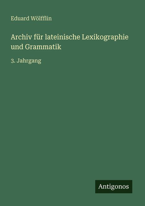 Eduard Wölfflin: Archiv für lateinische Lexikographie und Grammatik, Buch