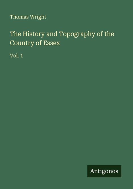 Thomas Wright: The History and Topography of the Country of Essex, Buch