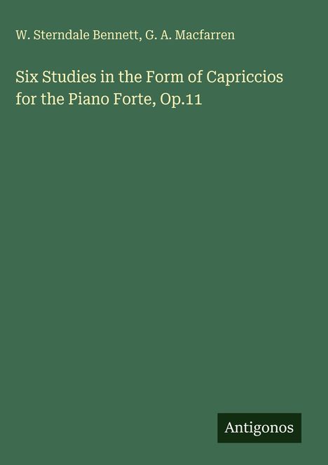 W. Sterndale Bennett: Six Studies in the Form of Capriccios for the Piano Forte, Op.11, Buch