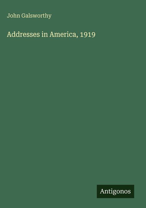 John Galsworthy: Addresses in America, 1919, Buch