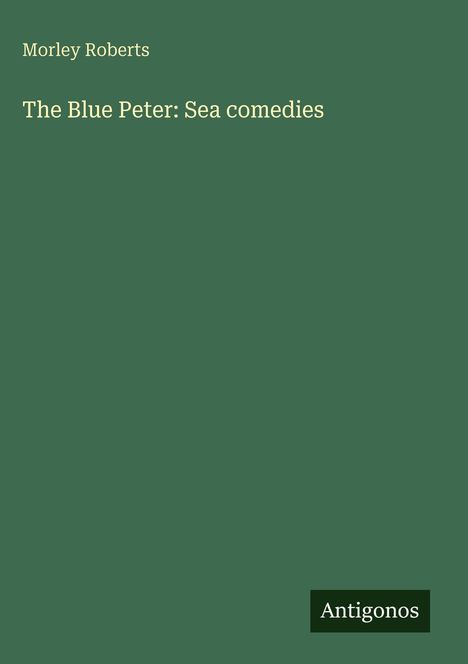 Morley Roberts: The Blue Peter: Sea comedies, Buch