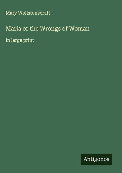Mary Wollstonecraft: Maria or the Wrongs of Woman, Buch