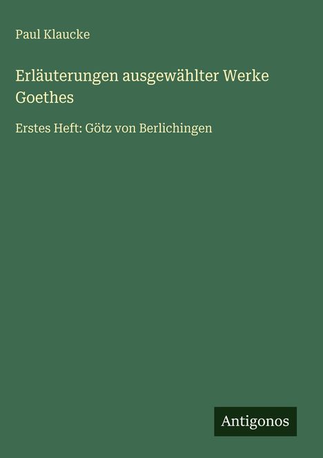 Paul Klaucke: Erläuterungen ausgewählter Werke Goethes, Buch