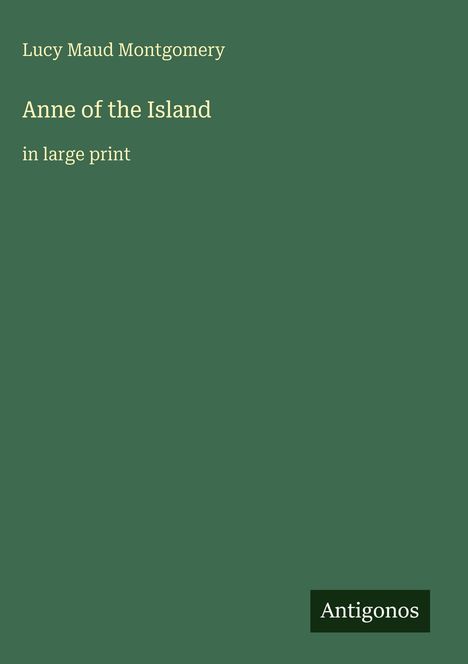Lucy Maud Montgomery: Anne of the Island, Buch