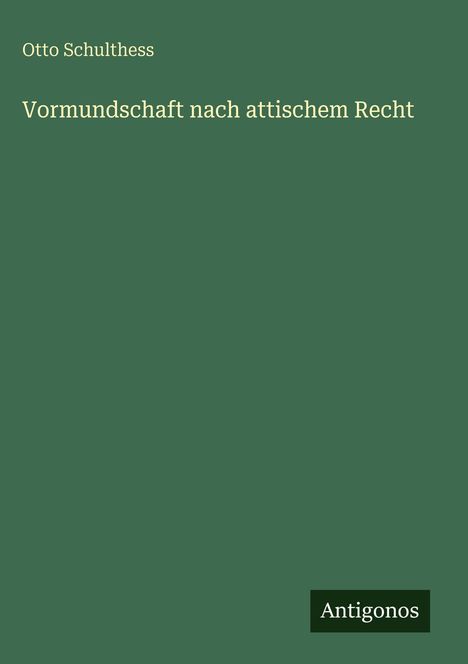 Otto Schulthess: Vormundschaft nach attischem Recht, Buch
