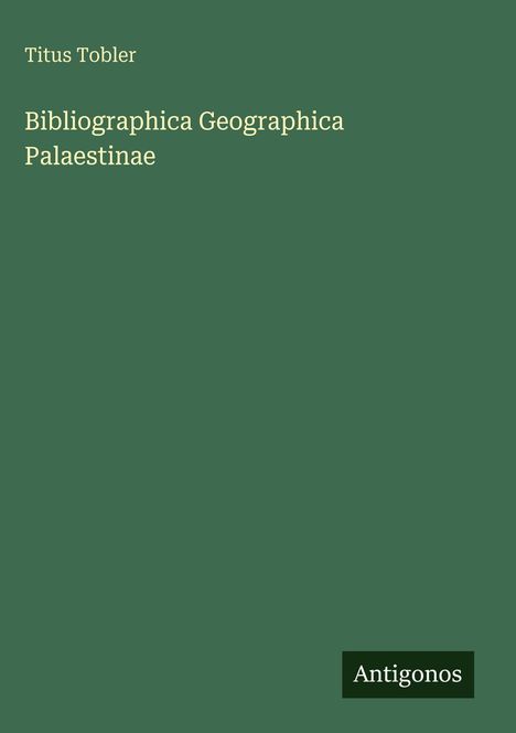 Titus Tobler: Bibliographica Geographica Palaestinae, Buch