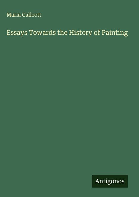 Maria Callcott: Essays Towards the History of Painting, Buch