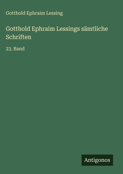 Gotthold Ephraim Lessing: Gotthold Ephraim Lessings sämtliche Schriften, Buch