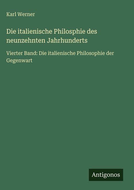 Karl Werner: Die italienische Philosphie des neunzehnten Jahrhunderts, Buch