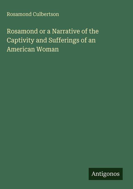 Rosamond Culbertson: Rosamond or a Narrative of the Captivity and Sufferings of an American Woman, Buch
