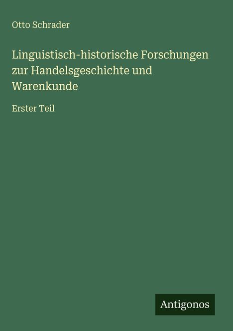 Otto Schrader: Linguistisch-historische Forschungen zur Handelsgeschichte und Warenkunde, Buch