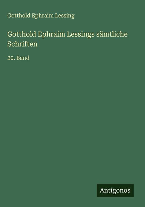Gotthold Ephraim Lessing: Gotthold Ephraim Lessings sämtliche Schriften, Buch
