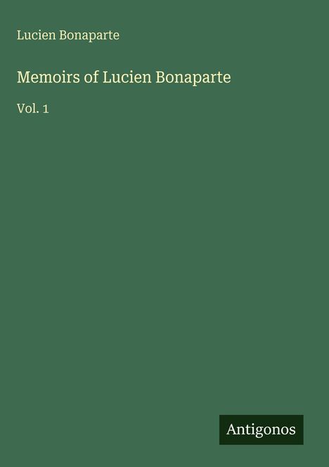 Lucien Bonaparte: Memoirs of Lucien Bonaparte, Buch
