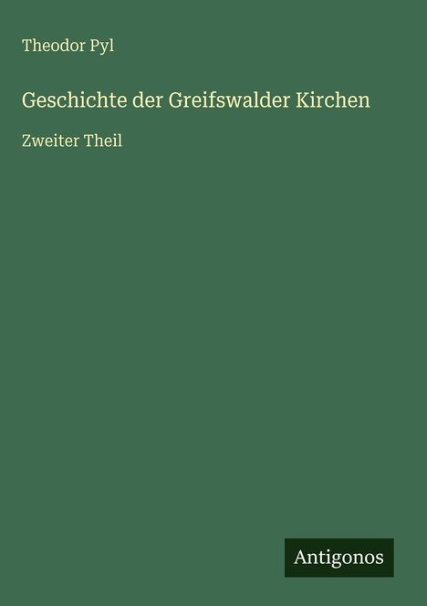 Theodor Pyl: Geschichte der Greifswalder Kirchen, Buch