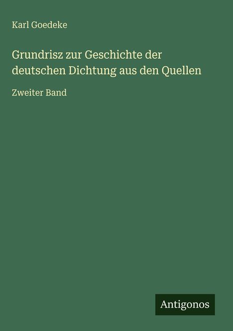 Karl Goedeke: Grundrisz zur Geschichte der deutschen Dichtung aus den Quellen, Buch