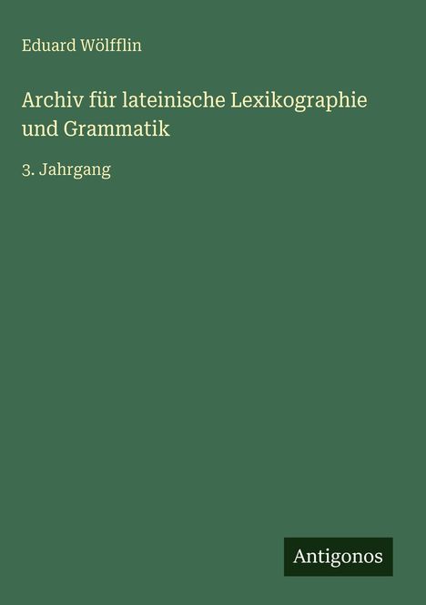 Eduard Wölfflin: Archiv für lateinische Lexikographie und Grammatik, Buch
