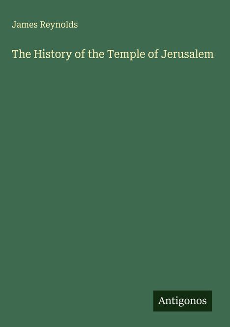 James Reynolds: The History of the Temple of Jerusalem, Buch