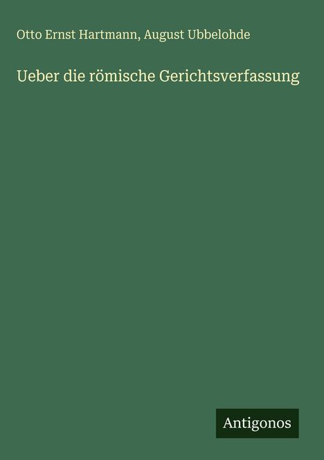 Otto Ernst Hartmann: Ueber die römische Gerichtsverfassung, Buch