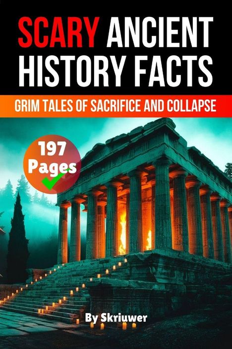 "Scary Ancient History Facts", "Grim Tales of Sacrifice and Collapse", "197 Pages", bei einem brennenden Tempel.