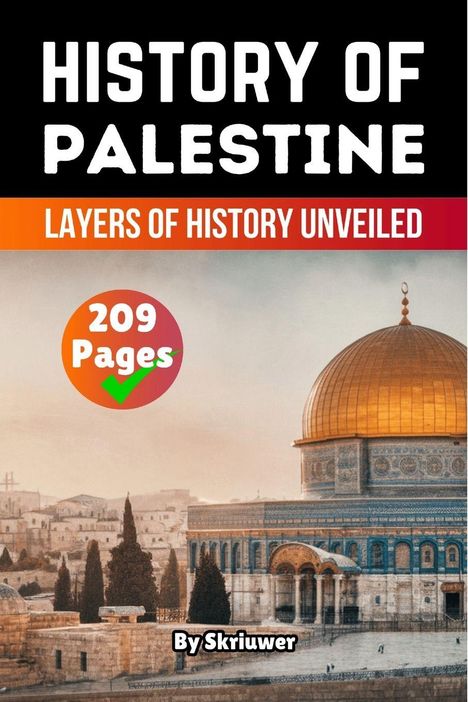 "History of Palestine", "Layers of History Unveiled", "209 Pages", "By Skriuwer". Eines der Gebäude hat eine goldene Kuppel.
